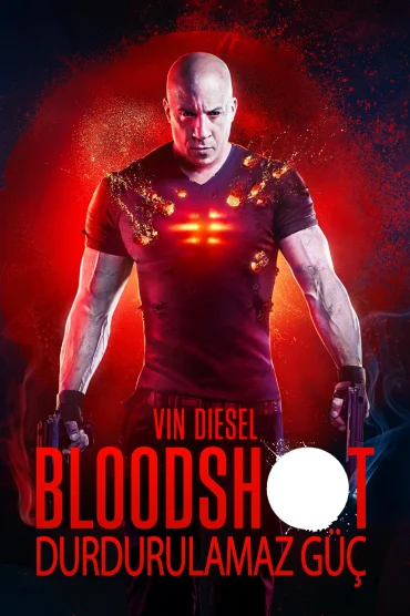 Bloodshot : Durdurulamaz Güç